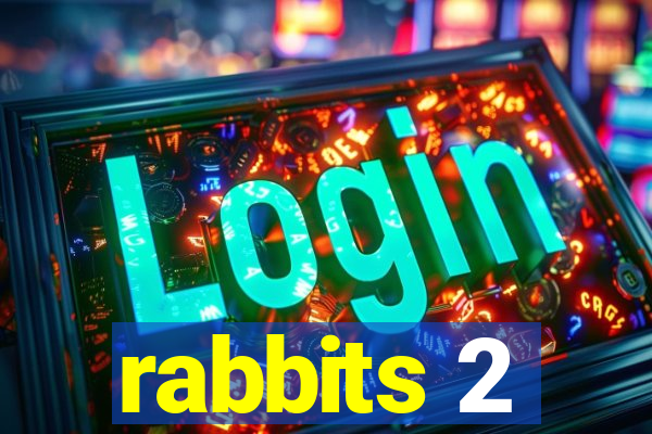 rabbits 2